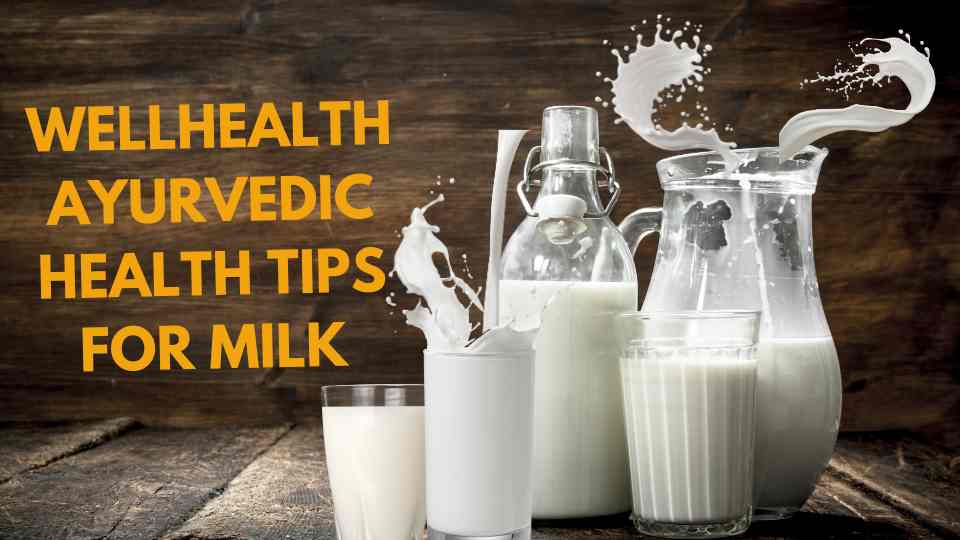 well health ayurvedic health tips for milk Dental Immunity Weight Loss Nutritional