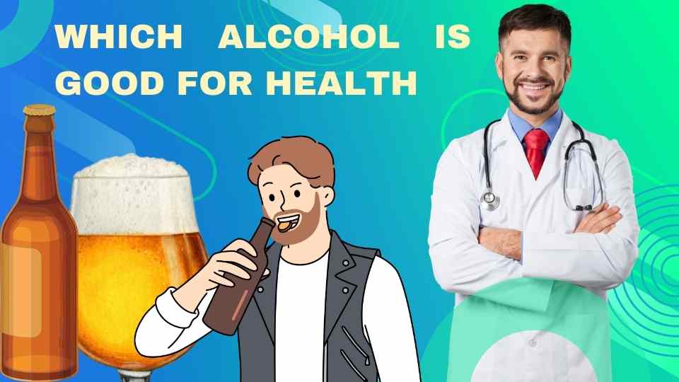 which alcohol is good for health