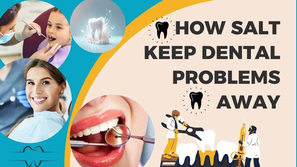 how salt keep dental problems away