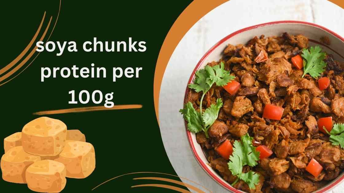 soya chunks protein per 100g