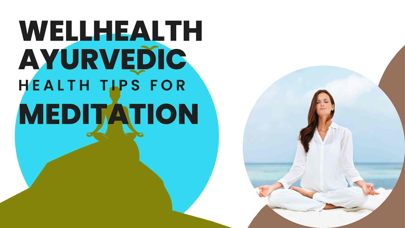 wellhealth Ayurvedic Health Tips for Meditation